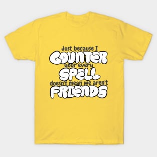 Counter Spell Friends | MTG Counterspell T Shirt T-Shirt